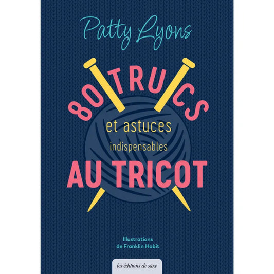 80 trucs et astuces indispensables au Tricot - Patty Lyons