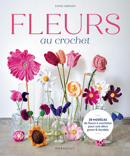 Fleurs au crochet - 28 modèles de fleurs à crocheter