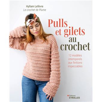 Pulls et gilets au crochet - 12 modèles intemporels aux finitions impeccables