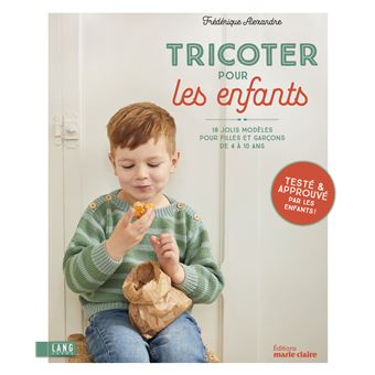 Tricoter pour les enfants 18 jolis modèles pour filles et garçons de 4 à 10 ans