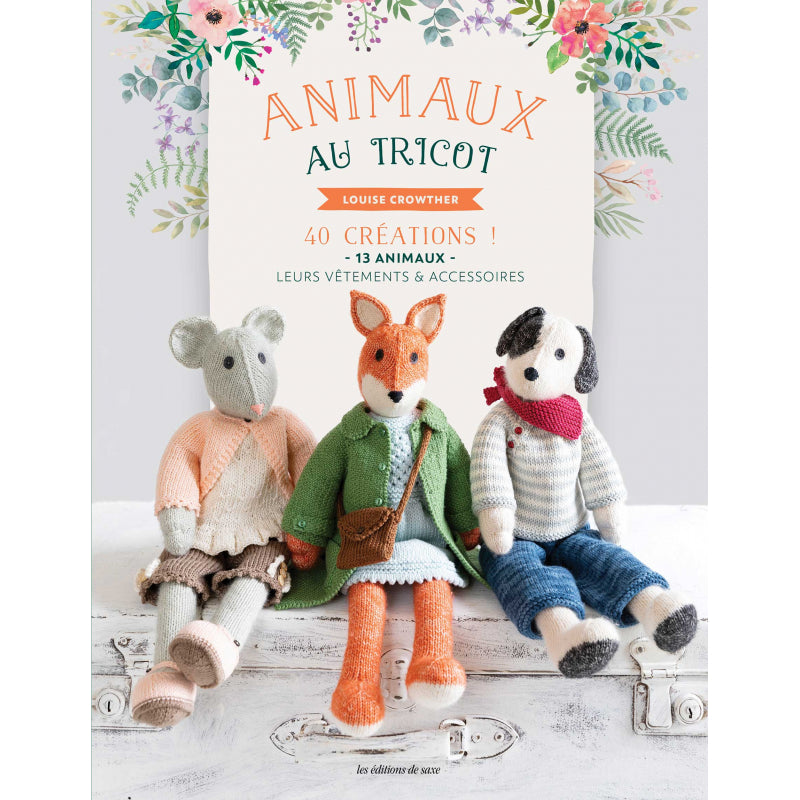 Animaux au tricot, 40 créations - 13 animaux et leurs vêtements et accessoires