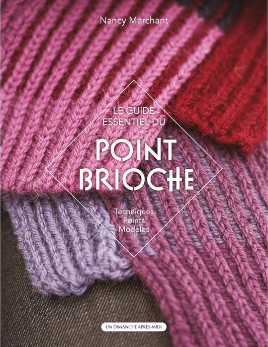 Le guide essentiel du point brioche - Techniques Points Modèles